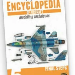 Encyclopedia of Aircraft Modeling Volume 5: Final Steps AMMO by Mig Jimenez