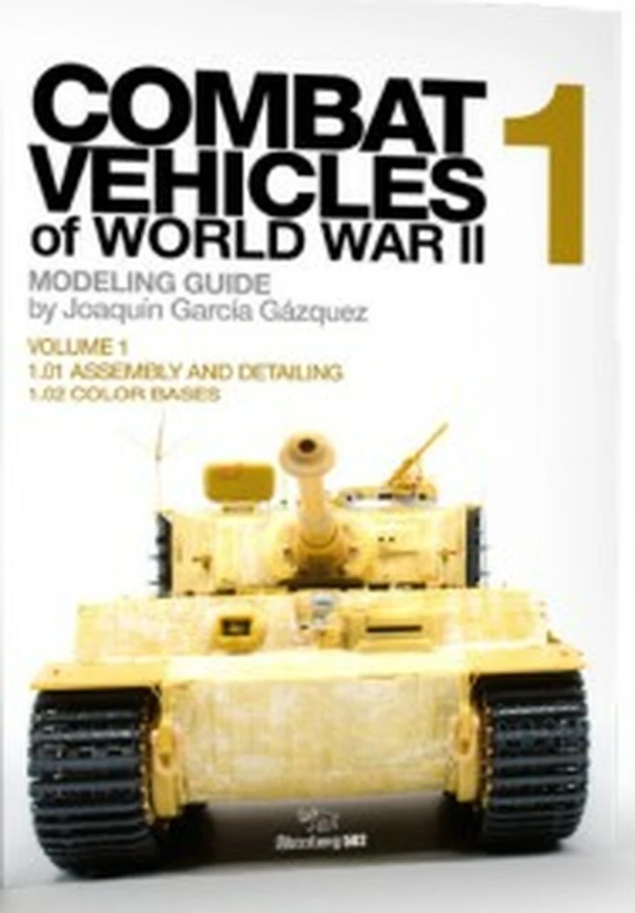 Combat Vehicles of WWII Vol.1: Assembly, Detailing, Color Bases Book (Semi-Hardback) Abteilung 502